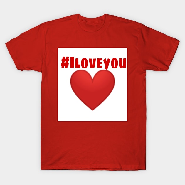 #iloveyou T-Shirt by ADARDOUR SHOP